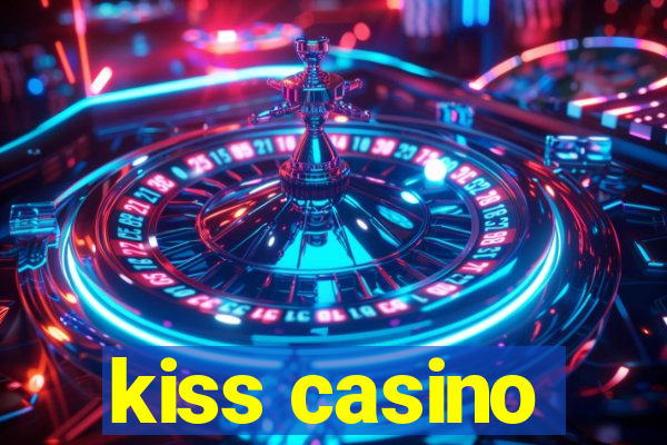 kiss casino