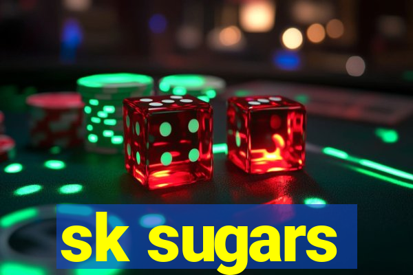 sk sugars