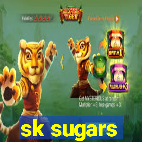 sk sugars