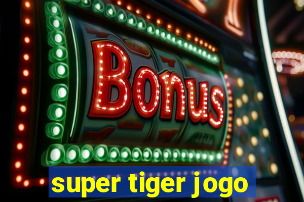 super tiger jogo