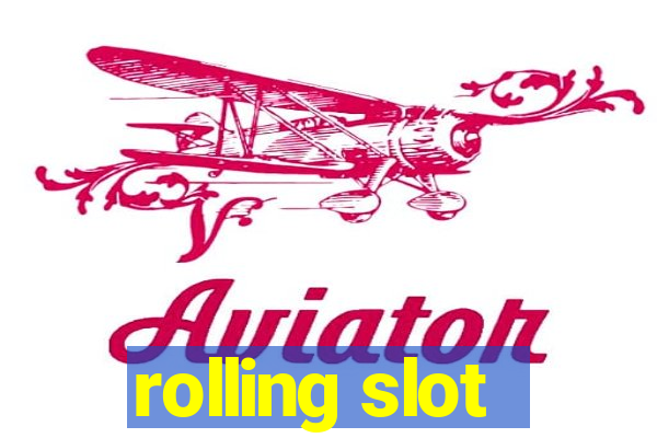 rolling slot