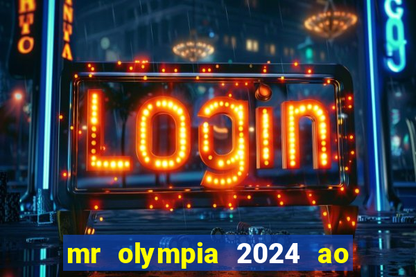 mr olympia 2024 ao vivo gratis