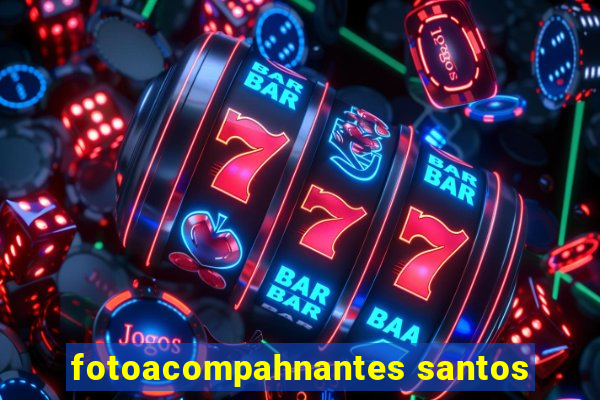 fotoacompahnantes santos