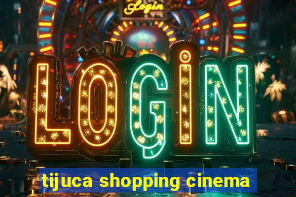 tijuca shopping cinema