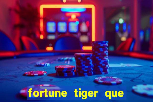 fortune tiger que mais paga