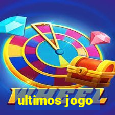 ultimos jogo