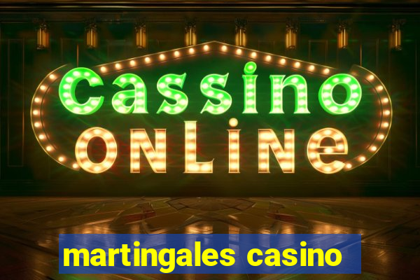 martingales casino