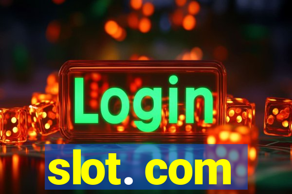 slot. com