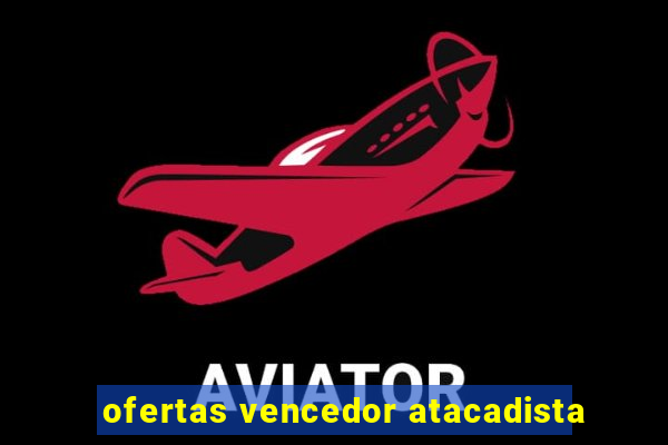 ofertas vencedor atacadista