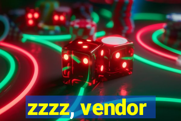 zzzz, vendor