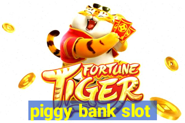 piggy bank slot