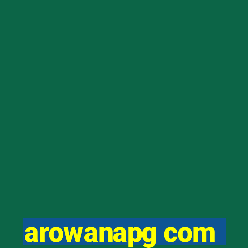 arowanapg com