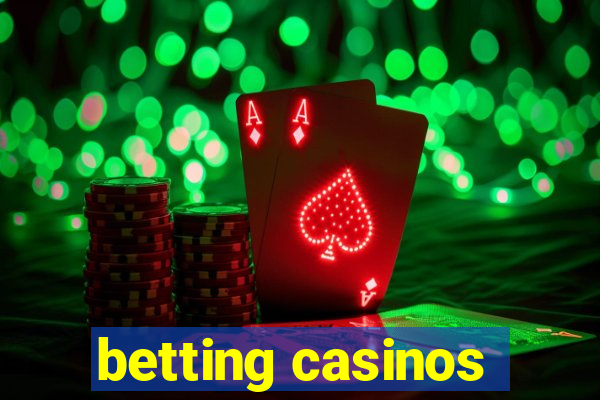 betting casinos