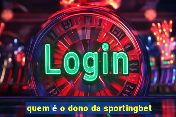 quem é o dono da sportingbet