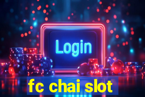 fc chai slot