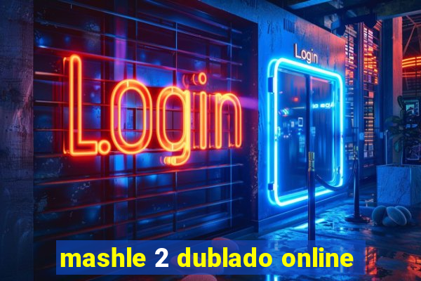 mashle 2 dublado online