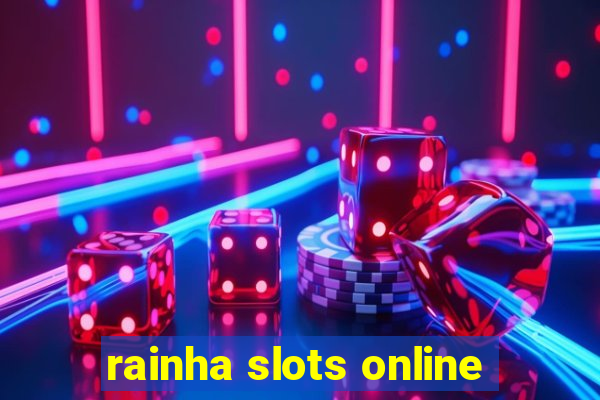 rainha slots online