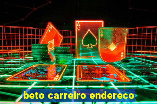 beto carreiro endereco