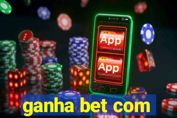 ganha bet com