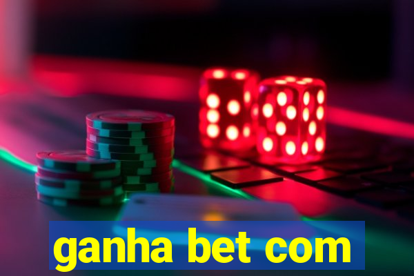 ganha bet com