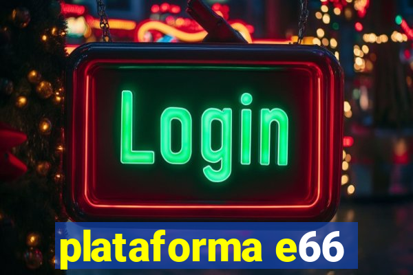 plataforma e66