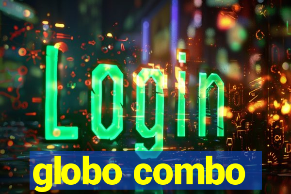 globo combo