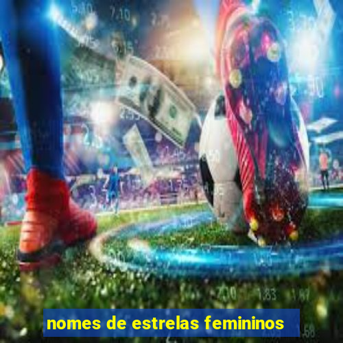 nomes de estrelas femininos