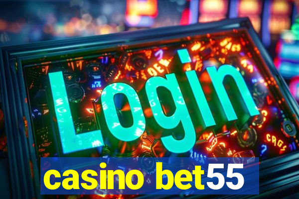 casino bet55