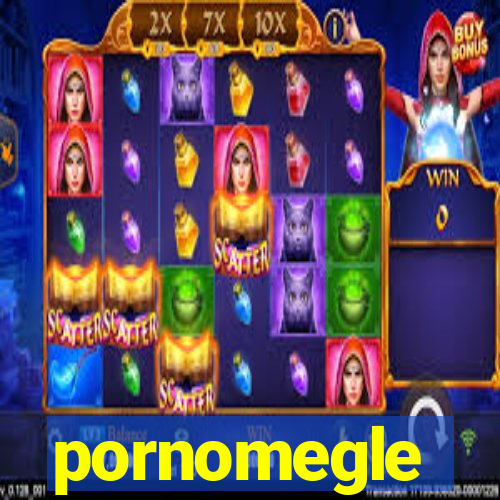 pornomegle