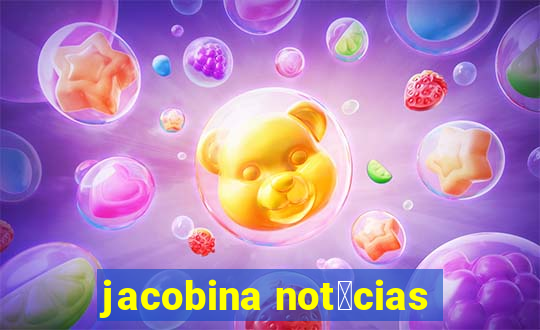 jacobina not铆cias