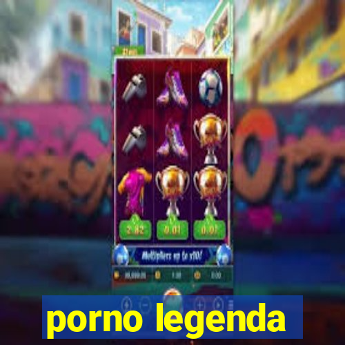 porno legenda