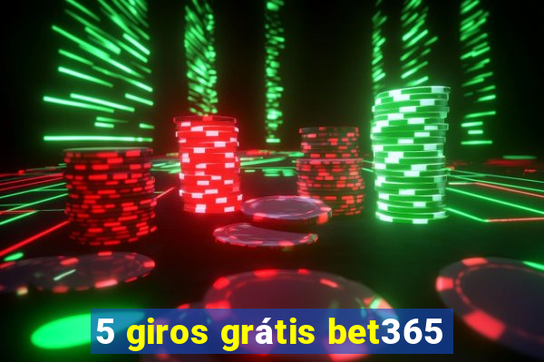 5 giros grátis bet365