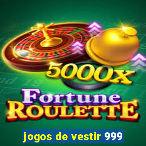 jogos de vestir 999