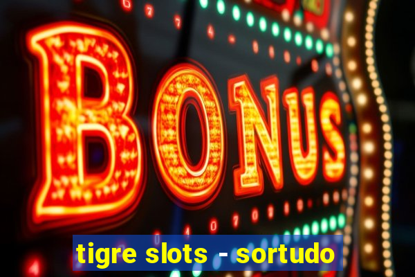 tigre slots - sortudo