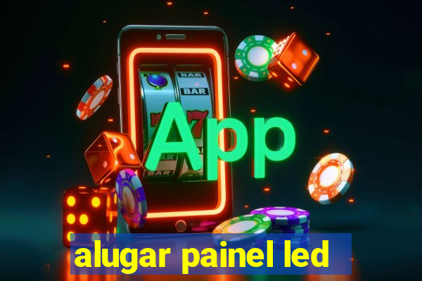 alugar painel led