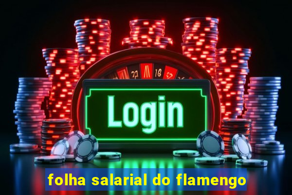 folha salarial do flamengo