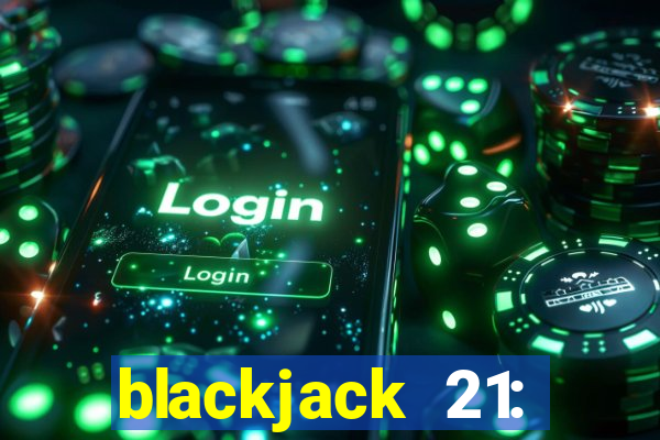 blackjack 21: online casino