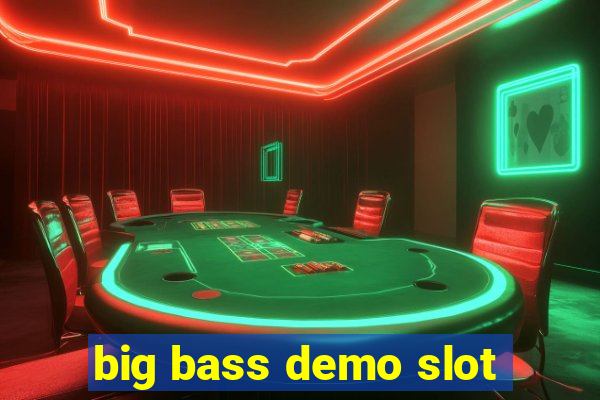 big bass demo slot