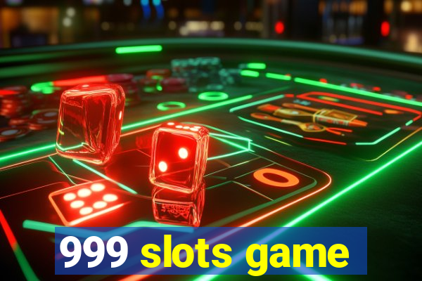 999 slots game