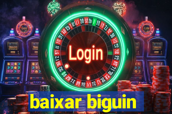 baixar biguin