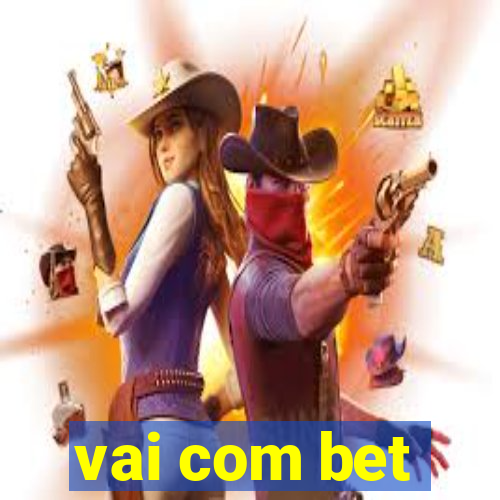 vai com bet