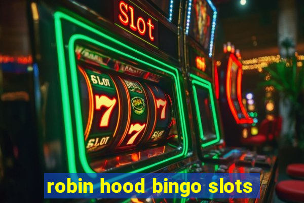 robin hood bingo slots