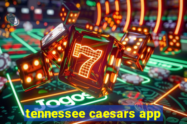 tennessee caesars app