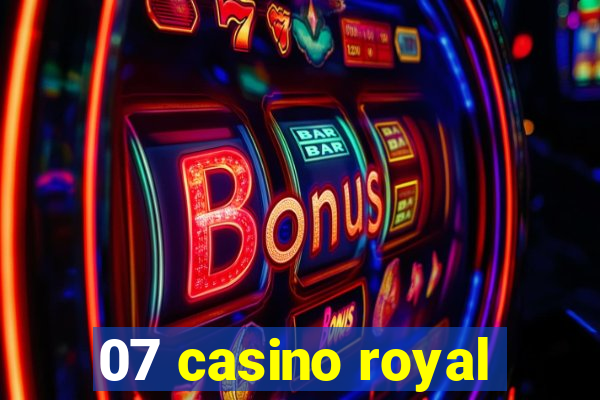 07 casino royal