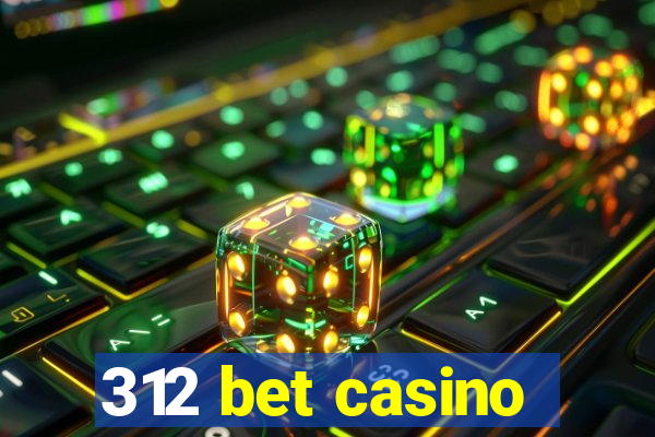 312 bet casino