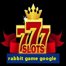 rabbit game google