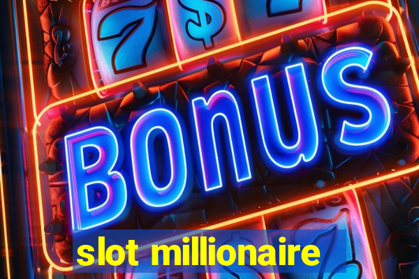 slot millionaire