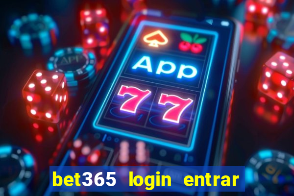 bet365 login entrar agora direto