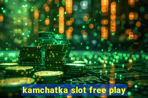 kamchatka slot free play