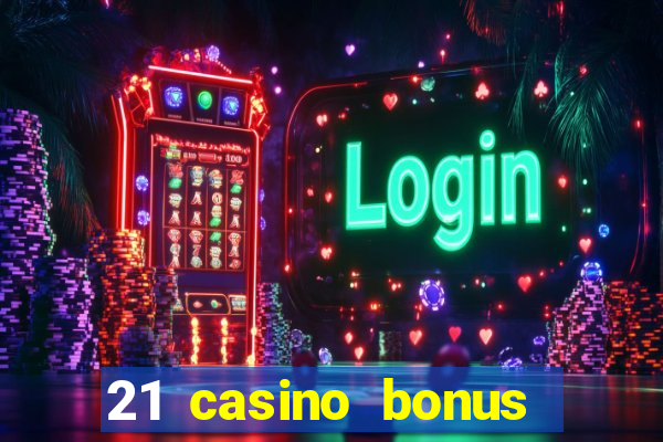 21 casino bonus ohne einzahlung